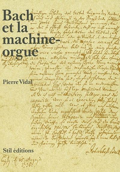 Couverture du livre 'Bach et la machine-orgue' de Pierre Vidal